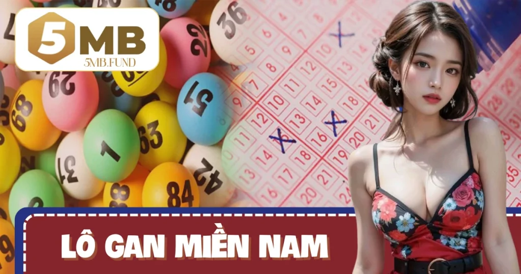 Lô Gan Miền Nam – Dữ Kiện Vàng Giúp Cược Thủ Bất Bại 2025